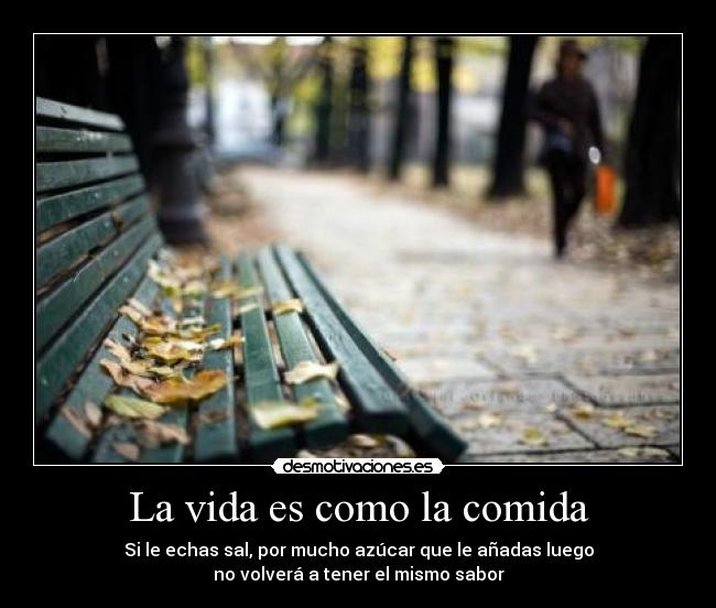 carteles vida comida sal malos momentos azucar buenos momentos got desmotivaciones