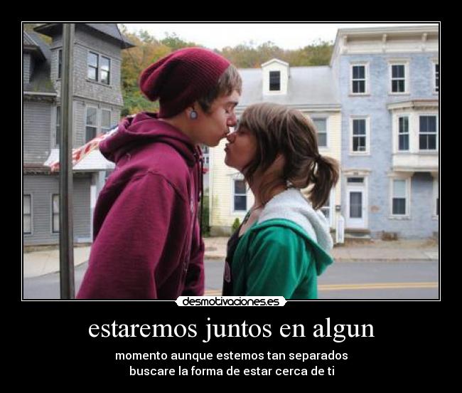 estaremos juntos en algun - 