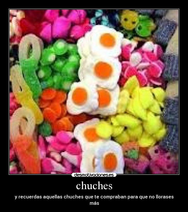 chuches - y recuerdas aquellas chuches que te compraban para que no llorases más