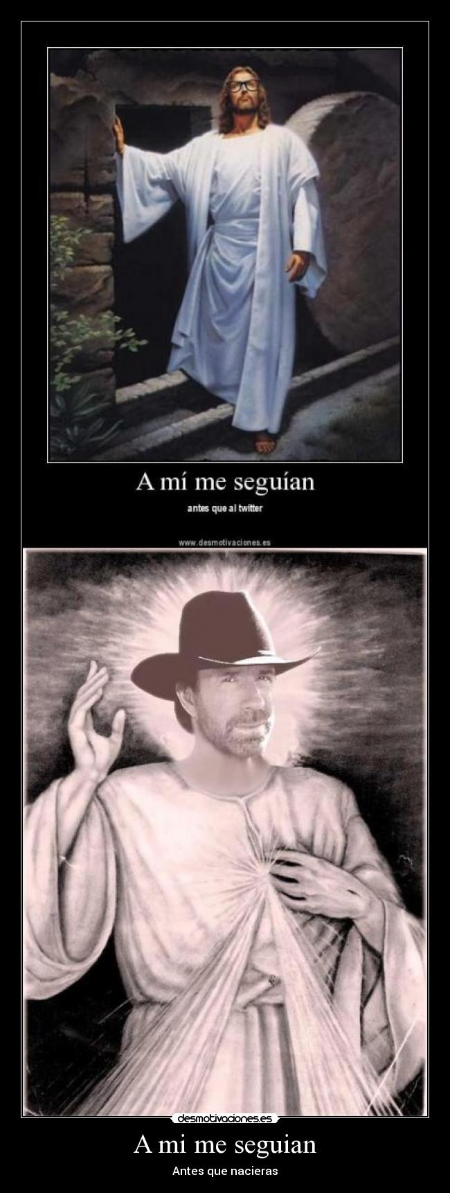 A mi me seguian - Antes que nacieras