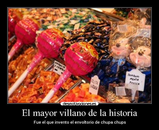 El mayor villano de la historia - Fue el que invento el envoltorio de chupa chups
