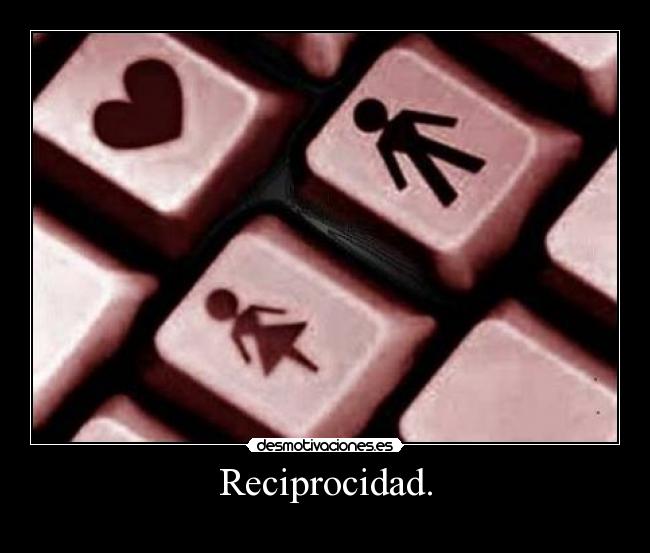 Reciprocidad. -