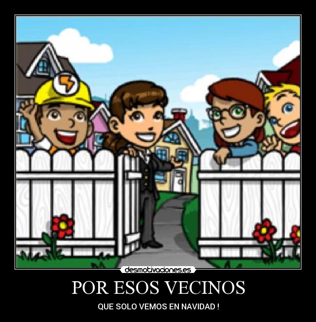 POR ESOS VECINOS -