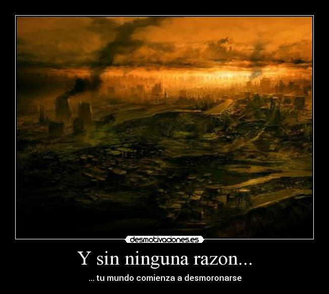 Y sin ninguna razon... -