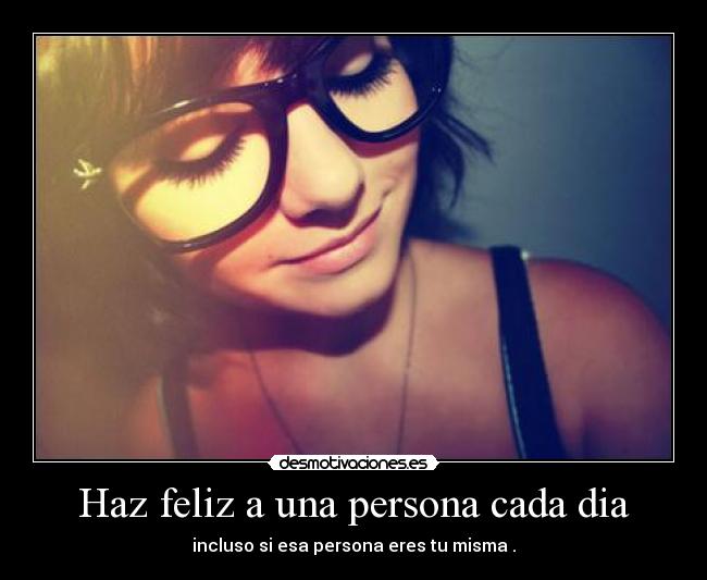 Haz feliz a una persona cada dia -