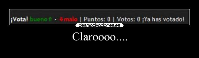 Claroooo.... -