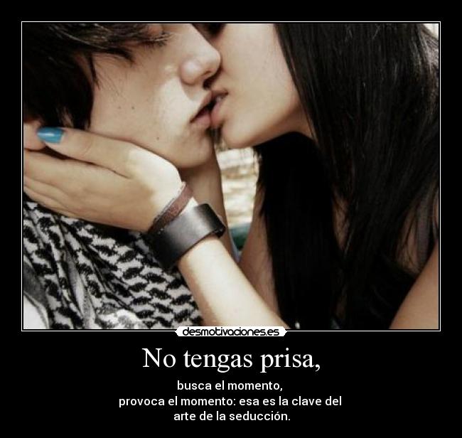No tengas prisa, - 