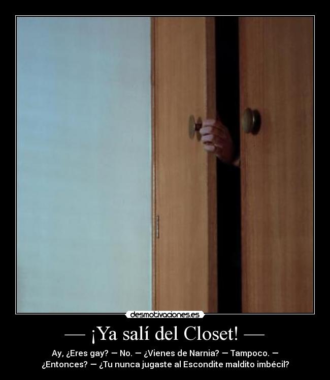— ¡Ya salí del Closet! — -
