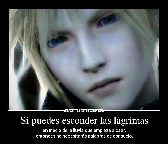 carteles esconder lagrimas caer consuelo final fantasy advent children cloud gackt desmotivaciones