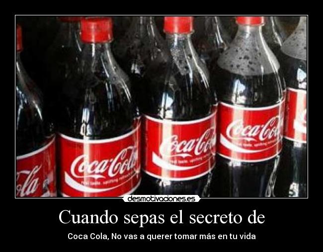 Cuando sepas el secreto de - Coca Cola, No vas a querer tomar más en tu vida
