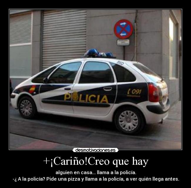 +¡Cariño!Creo que hay -