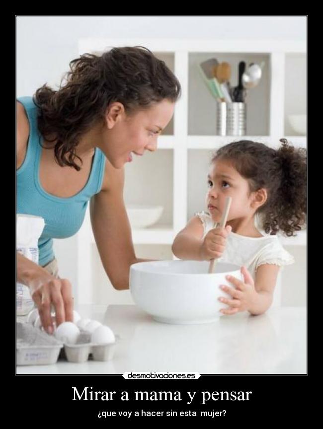 Mirar a mama y pensar -