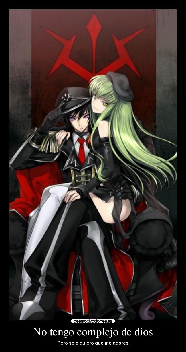 No tengo complejo de dios - Pero solo quiero que me adores.