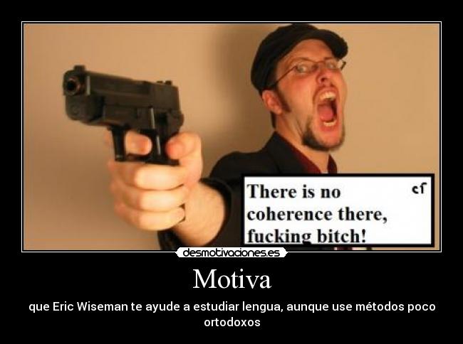 Motiva - que Eric Wiseman te ayude a estudiar lengua, aunque use métodos poco ortodoxos