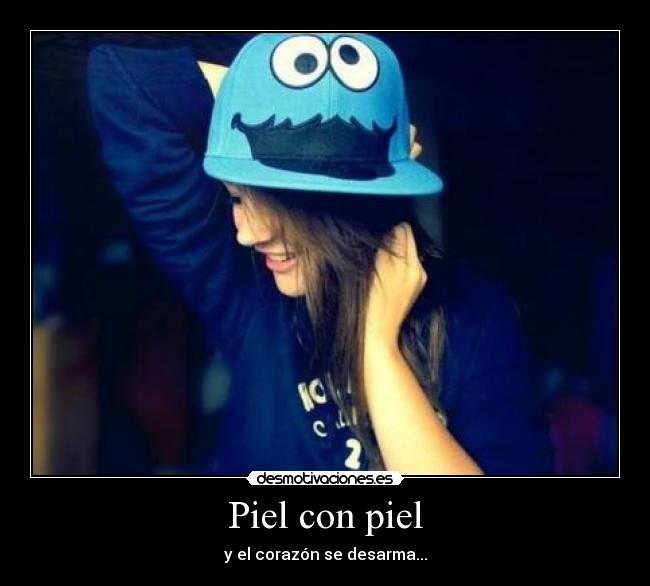 Piel con piel - y el corazón se desarma...