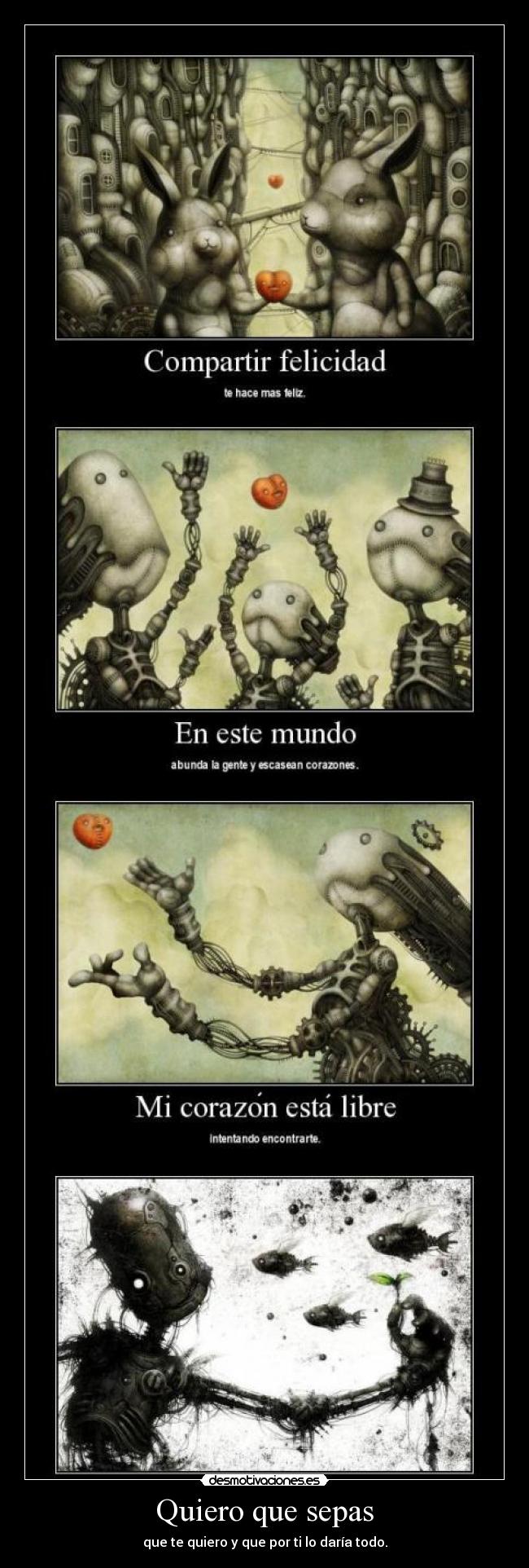 Quiero que sepas - que te quiero y que por ti lo daría todo.