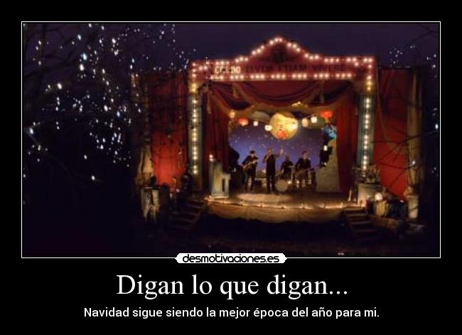 Digan lo que digan... - Navidad sigue siendo la mejor época del año para mi.