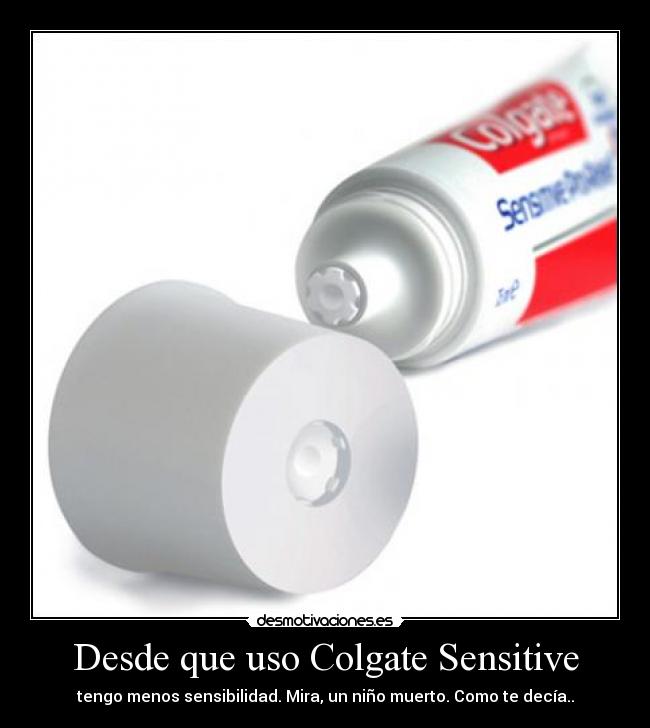 Desde que uso Colgate Sensitive -