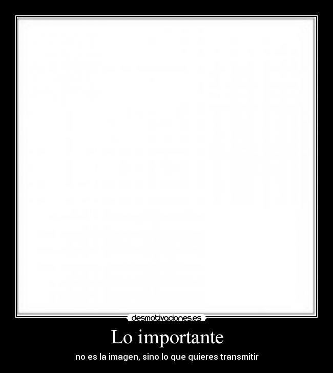 Lo importante - no es la imagen, sino lo que quieres transmitir