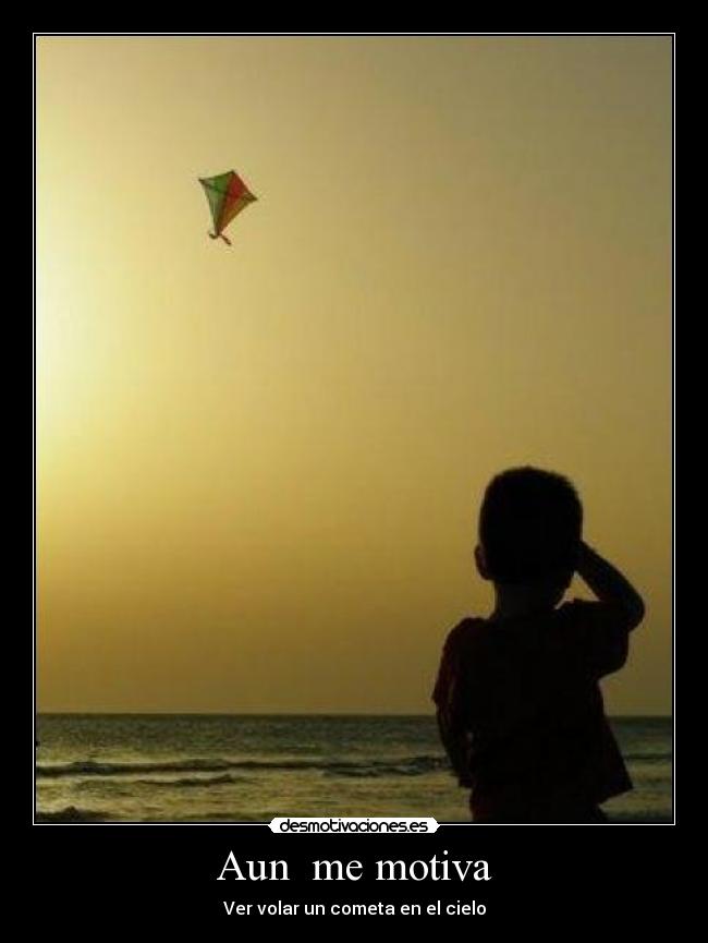 Aun me motiva - Ver volar un cometa en el cielo