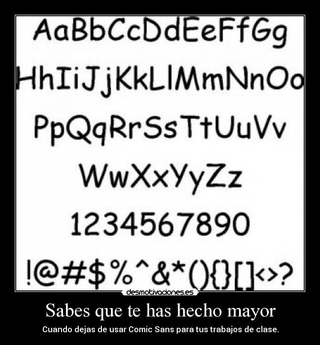 Sabes que te has hecho mayor -