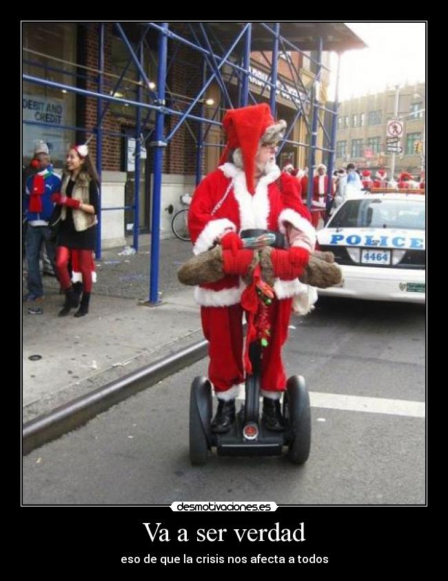 Va a ser verdad - eso de que la crisis nos afecta a todos