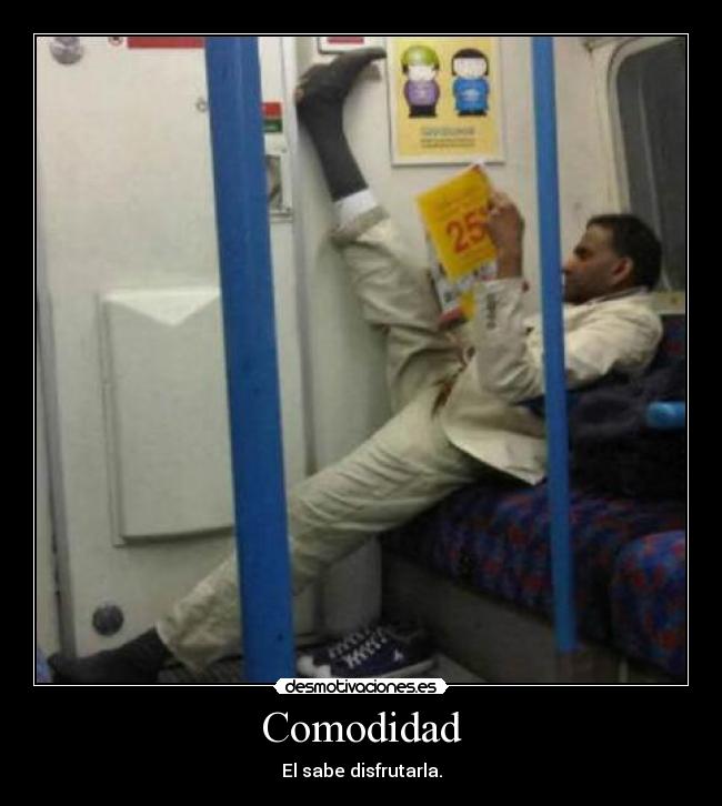 Comodidad - El sabe disfrutarla.
