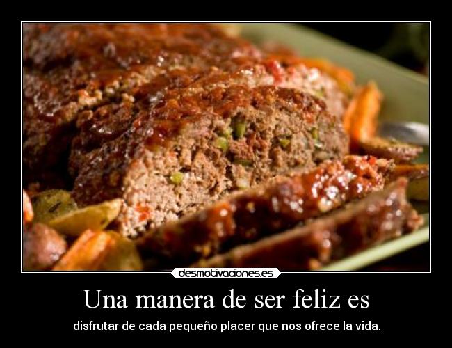 Una manera de ser feliz es -