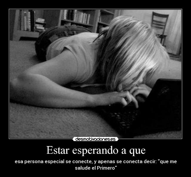 Estar esperando a que -