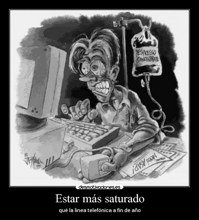 Estar más saturado -