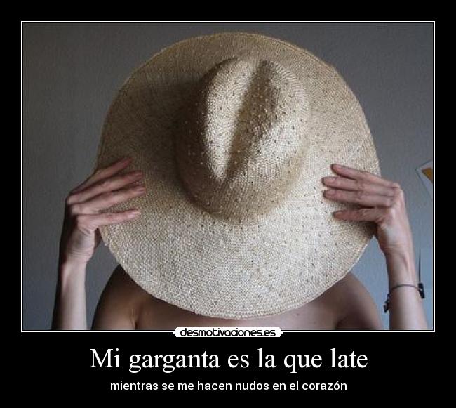 Mi garganta es la que late -