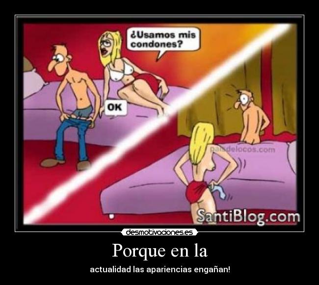 Porque en la - actualidad las apariencias engañan!