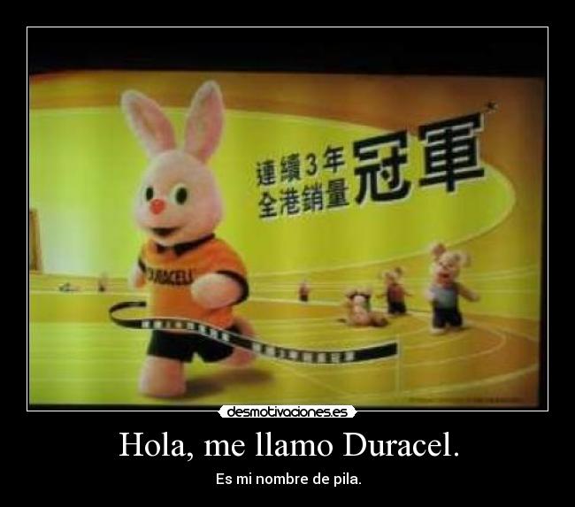 Hola, me llamo Duracel. - Es mi nombre de pila.