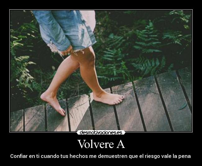 Volvere A - Confiar en ti cuando tus hechos me demuestren que el riesgo vale la pena