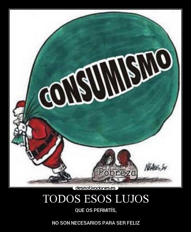 carteles todos esos lujos que permitis son necesarios para ser feliz clanmcleod kaf clanlibertario desmotivaciones