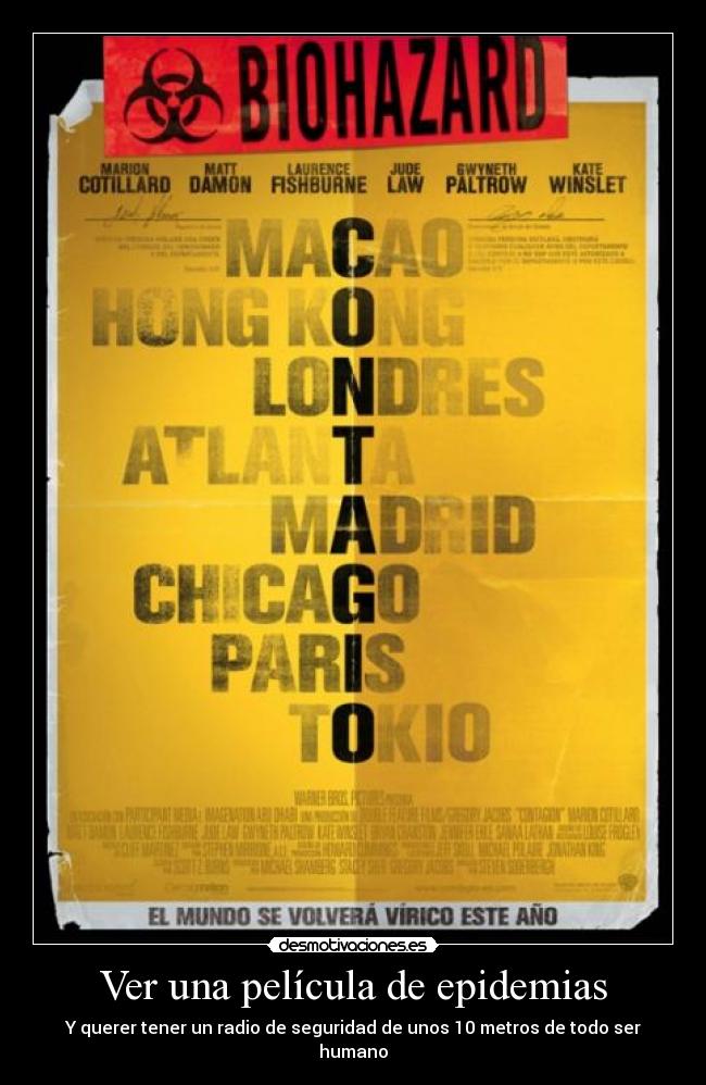 Ver una película de epidemias - Y querer tener un radio de seguridad de unos 10 metros de todo ser humano