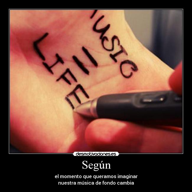 Según - el momento que queramos imaginar
nuestra música de fondo cambia