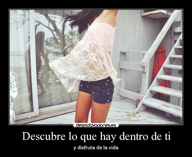 Descubre lo que hay dentro de ti -