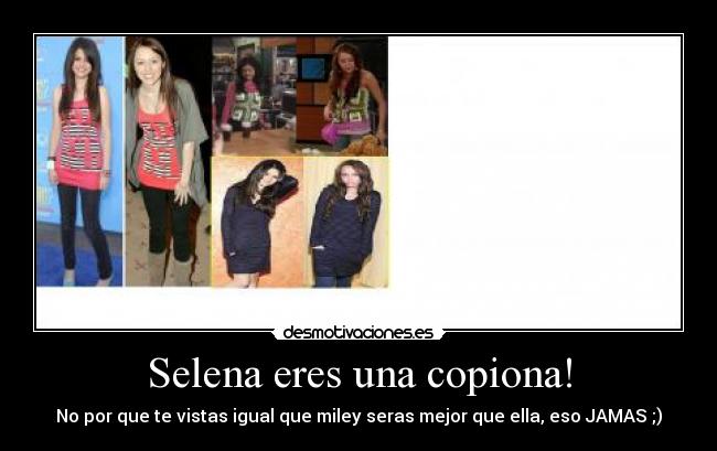 Selena eres una copiona! - 