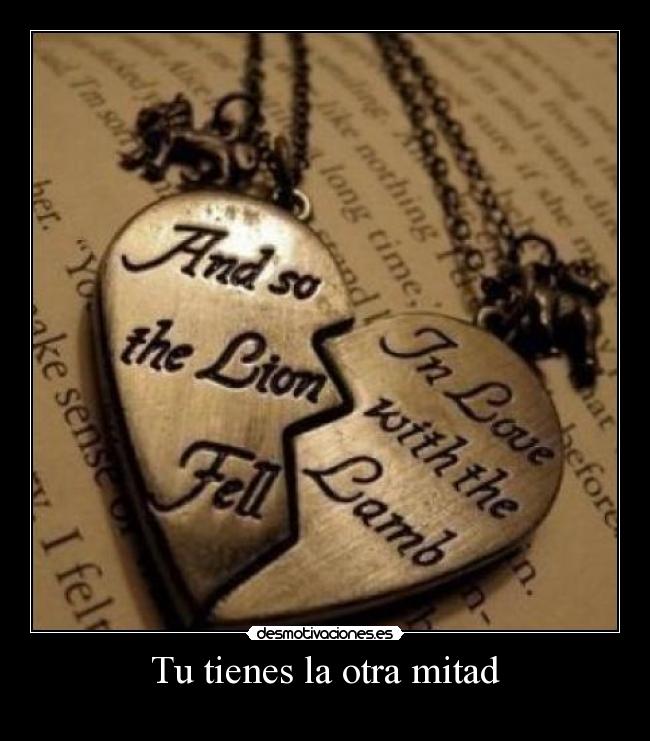 Tu tienes la otra mitad -