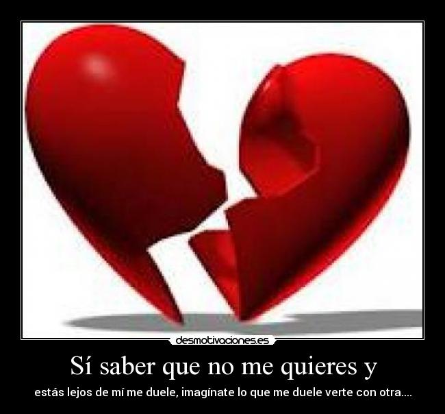 Sí saber que no me quieres y - 