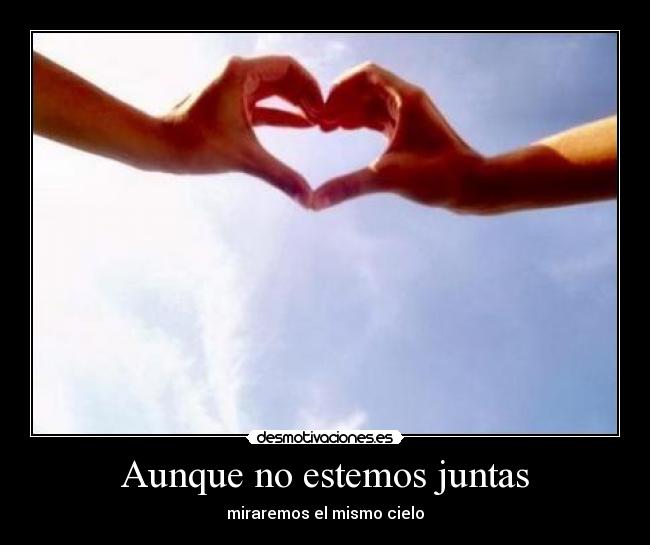 Aunque no estemos juntas -