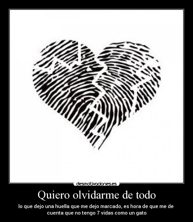 Quiero olvidarme de todo -