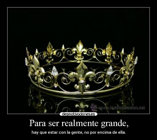 Para ser realmente grande, -