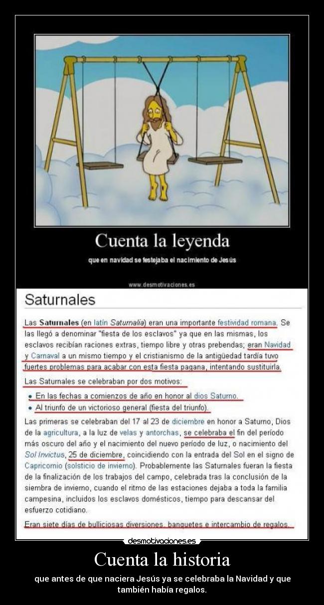 Cuenta la historia - que antes de que naciera Jesús ya se celebraba la Navidad y que
también había regalos.