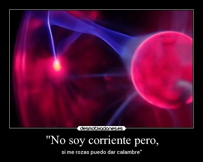No soy corriente pero, - 
