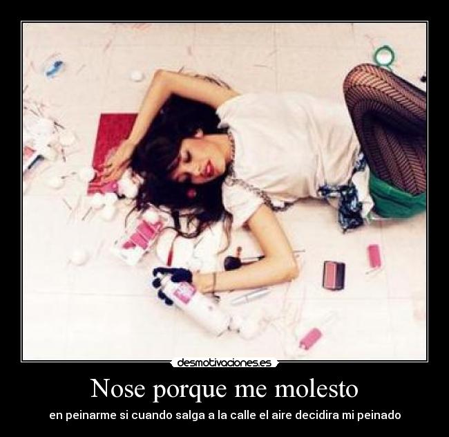 Nose porque me molesto -