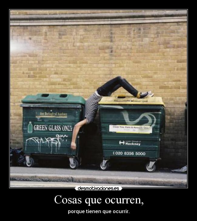 Cosas que ocurren, - porque tienen que ocurrir.