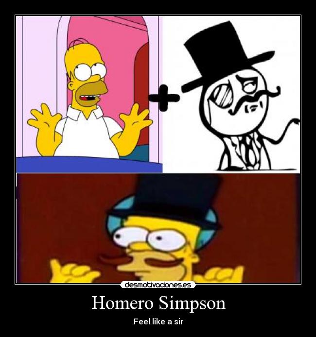 carteles cosme fulanito homero simpson feel like sir basicamente eso loco desmotivaciones