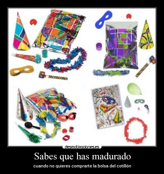 Sabes que has madurado -